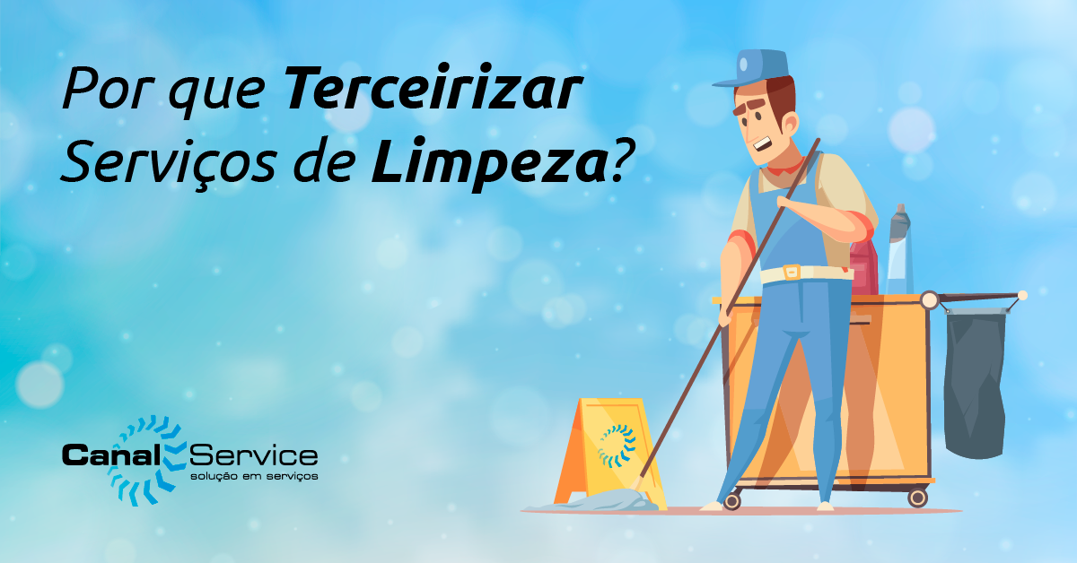 Por Que Terceirizar Serviços De Limpeza Canal Service 2361