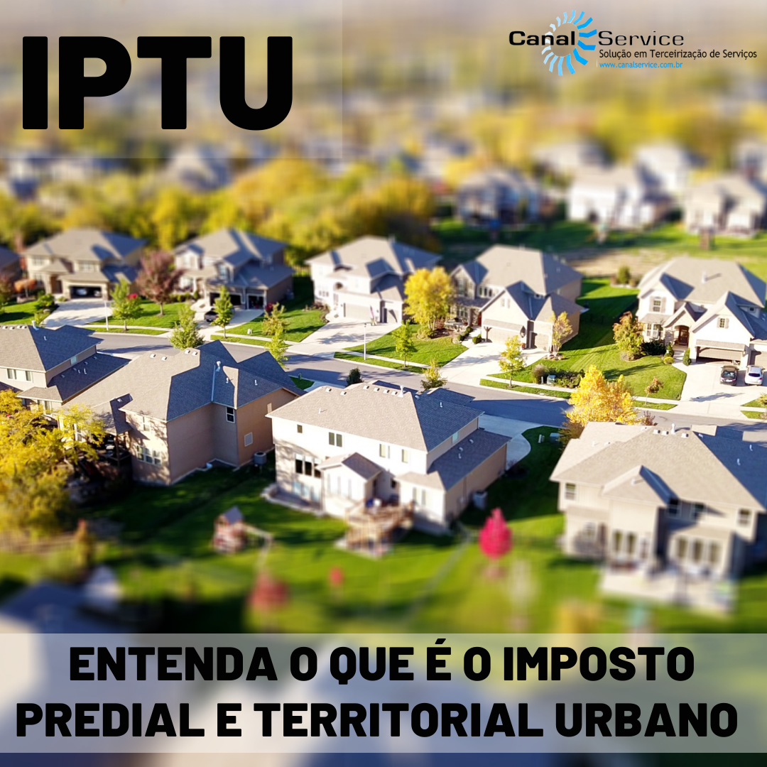 IPTU Entenda o que é o Imposto Predial e Territorial Urbano Canal